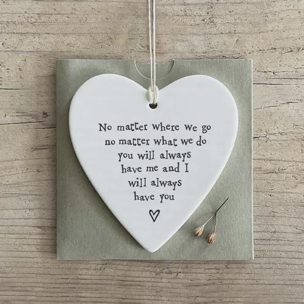 Porcelain Hanging Heart - You Will Always Have Me- Friendship Keepsake Gift- East of India
