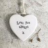 Love You always Porcelain Heart Tag - East of India Gift- Gift for loved ones